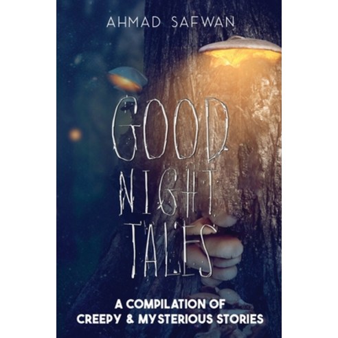 (영문도서) Goodnight Tales: A Compilation of Creepy & Mysterious Stories Paperback, Ahmad Safwan, English, 9781916622616