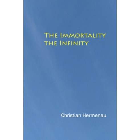 (영문도서) The Immortality the Infinity Paperback, Independently Published, English, 9798514339235