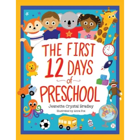 (영문도서) The First 12 Days of Preschool: Reading Singing and Dancing Can Prepare Kiddos and Parents! Paperback, Jeanette Crystal Bradley, English, 9781737452911