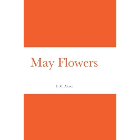 (영문도서) May Flowers Hardcover, Lulu.com, English, 9781387863310