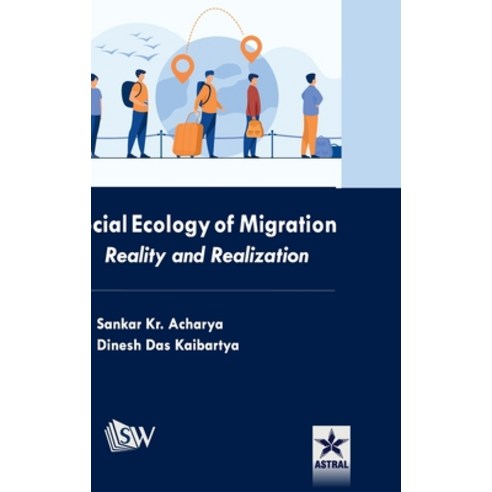 (영문도서) Social Ecology of Migration: Reality and Realization Hardcover, Astral International Pvt. Ltd., English, 9789359191805
