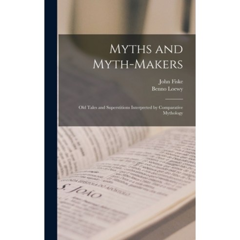 (영문도서) Myths and Myth-makers: Old Tales and Superstitions Interpreted by Comparative Mythology Hardcover, Legare Street Press, English, 9781015382657