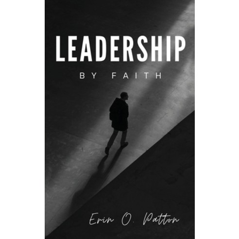 (영문도서) Leadership By Faith Hardcover, Xulon Press, English, 9781662885631