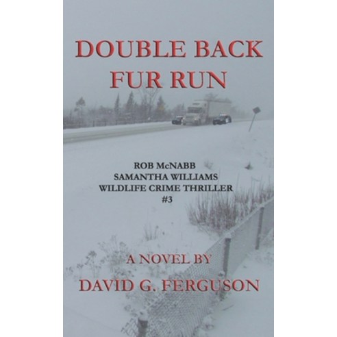 (영문도서) Double Back Fur Run: Rob McNabb & Samantha Williams Wildlife Crime Thriller #3 Paperback, North Channel Novels