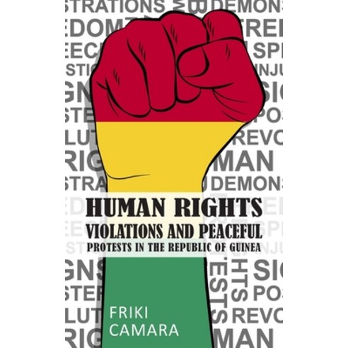 (영문도서) Human Rights Violations and Peaceful Protests in the Republic of Guinea Paperback, New Generation Publishing, English, 9781835632420