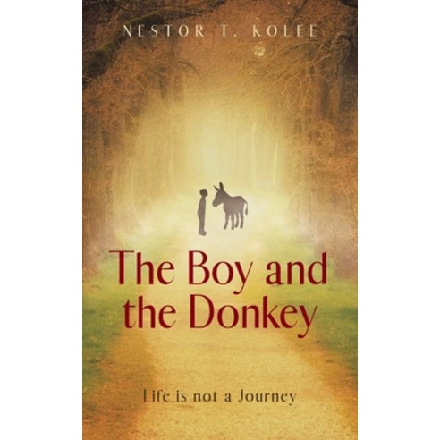 (영문도서) The Boy and the Donkey: Life is not a Journey Paperback, Independently Published, English, 9798776683374