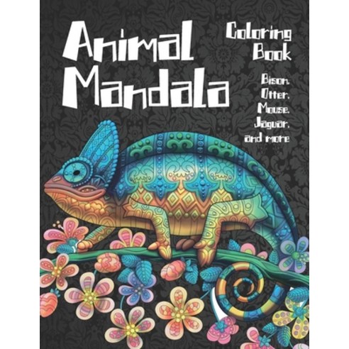 Animal Mandala - Coloring Book - Bison Otter Mouse Jaguar and more Paperback, Independently Published