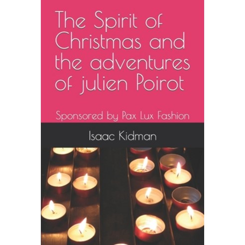 (영문도서) The Spirit of Christmas and the adventures of julien Poirot: Sponsored by Pax Lux Fashion Paperback, Independently Published, English, 9798870602219