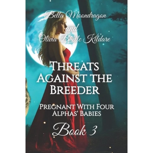 (영문도서) Threats Against the Breeder: Pregnant With Four Alphas'' Babies Book 3 Paperback, Rogue Wolf Publishing, LLC, English, 9781964125046