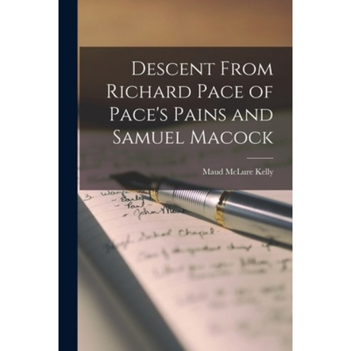(영문도서) Descent From Richard Pace of Pace''s Pains and Samuel Macock Paperback, Hassell Street Press, English, 9781014444585