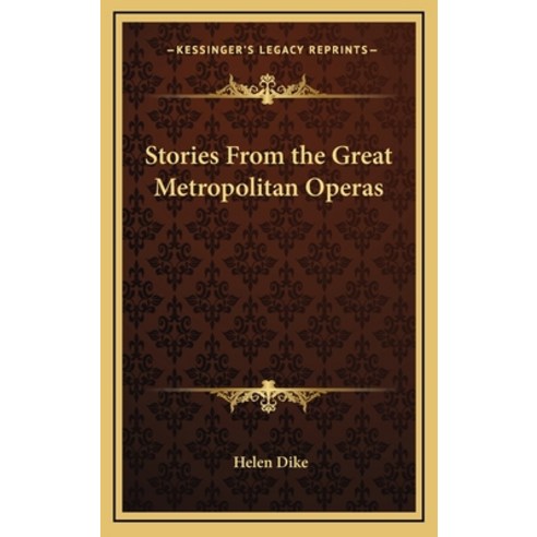Stories From the Great Metropolitan Operas Hardcover, Kessinger Publishing