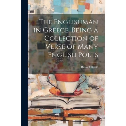 (영문도서) The Englishman in Greece. Being a Collection of Verse of Many English Poets Paperback, Legare Street Press, English, 9781022164727