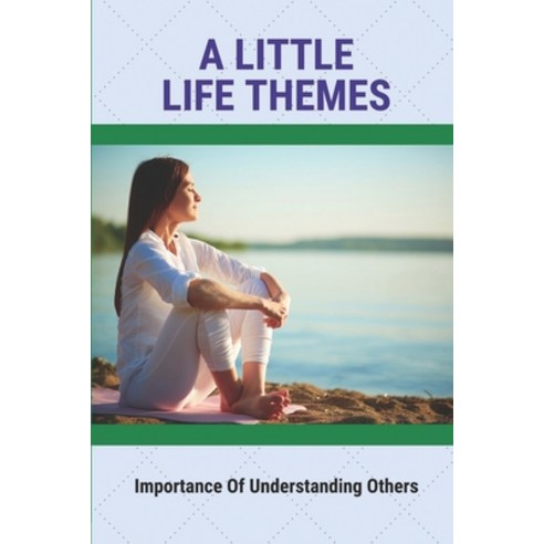 (영문도서) A Little Life Themes: Importance Of Understanding Others: Life Is Beautiful Themes Paperback, Independently Published, English, 9798518048287