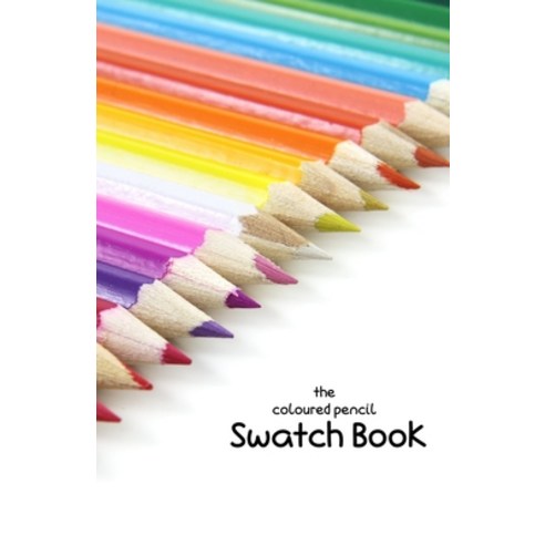 The Coloured Pencil Swatch Book Paperback, Independently Published