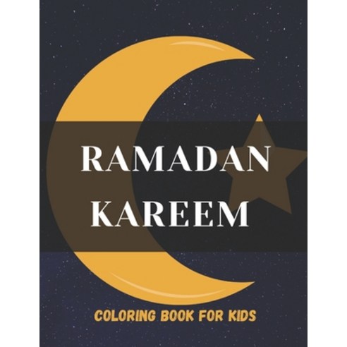 Ramadan kareem coloring book for kids: Islamic Coloring Book Ramadan Islamic Coloring Book For Chil... Paperback, Independently Published, English, 9798733194493