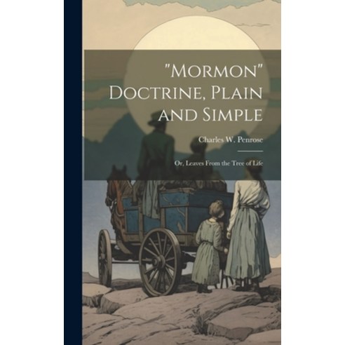 (영문도서) "Mormon" Doctrine Plain and Simple: Or Leaves From the Tree of Life Hardcover, Legare Street Press, English, 9781019471425
