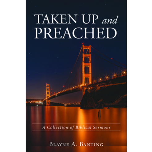 Taken Up and Preached Paperback, Wipf & Stock Publishers