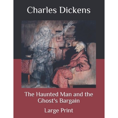 The Haunted Man and the Ghost''s Bargain: Large Print Paperback, Independently Published, English, 9798559765358