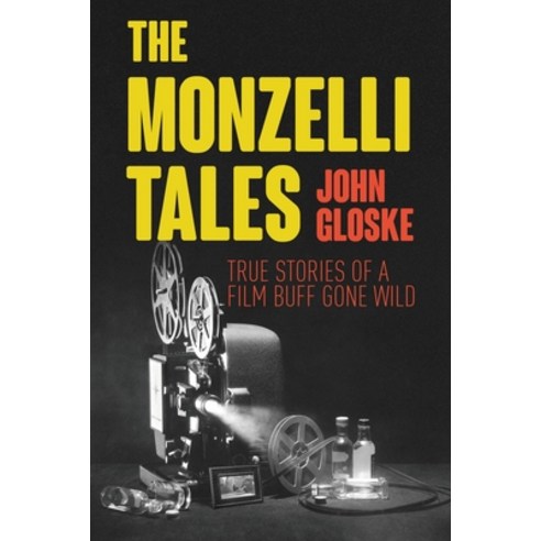 (영문도서) The Monzelli Tales: True Stories of a Film Buff Gone Wild Paperback, Gatekeeper Press, English, 9781662911712