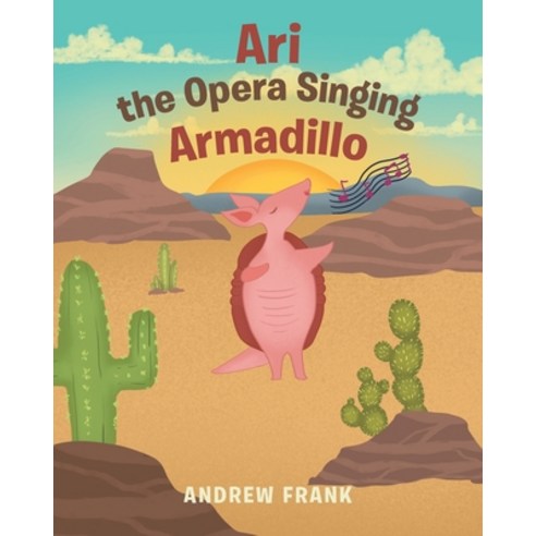 (영문도서) Ari the Opera Singing Armadillo Paperback, Page Publishing, Inc., English, 9781662425189