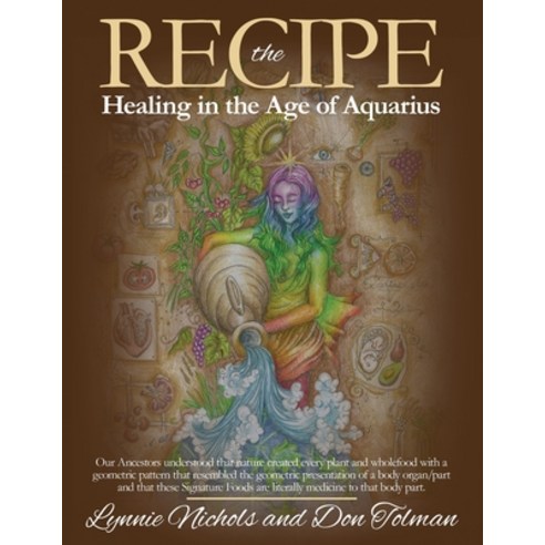 (영문도서) The RECIPE -Healing In The Age Of Aquarius Paperback, Lynnie Nichols & Don Tolman, English, 9780645171419