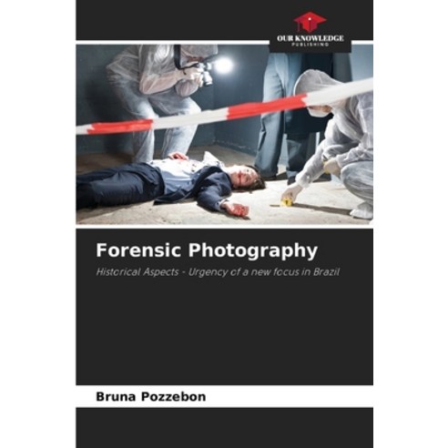 (영문도서) Forensic Photography Paperback, Our Knowledge Publishing, English, 9786207311262