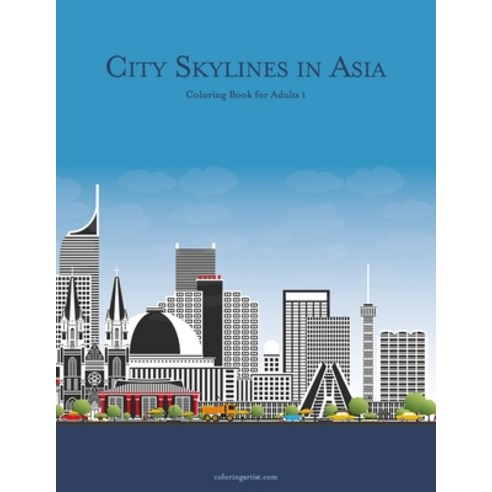 City Skylines in Asia Coloring Book for Adults 1 Paperback, Independently Published