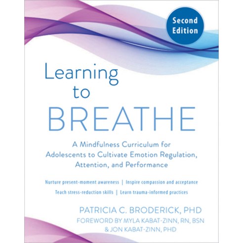 Learning to Breathe: A Mindfulness Curriculum for Adolescents to Cultivate Emotion Regulation Atten... Paperback, New Harbinger Publications