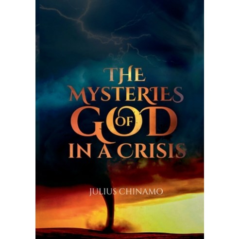 The Mysteries Of God In A Crisis: How God shows Himself strong on our behalf. Paperback, Books on Demand, English, 9783752690866