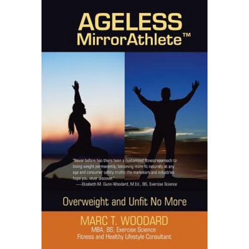 (영문도서) Ageless Mirrorathlete: Overweight and Unfit No More Paperback, iUniverse, English, 9781532053719