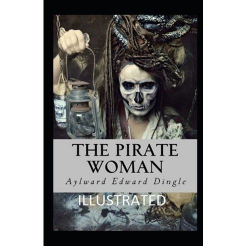 The Pirate Woman Illustrated Paperback, Independently Published, English, 9798584644055
