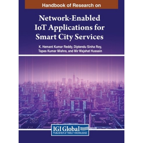 (영문도서) Handbook of Research on Network-Enabled IoT Applications for Smart City Services Hardcover, IGI Global, English, 9798369307441