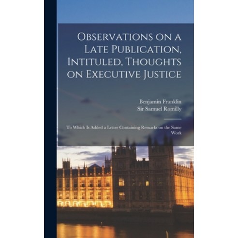 (영문도서) Observations on a Late Publication Intituled Thoughts on Executive Justice: To Which is Add... Hardcover, Legare Street Press, English, 9781019260555