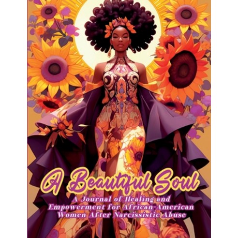 (영문도서) A Beautiful Soul: " A Journal of Healing and Empowerment for African-American Women After Nar... Paperback, Lulu.com, English, 9781312388413