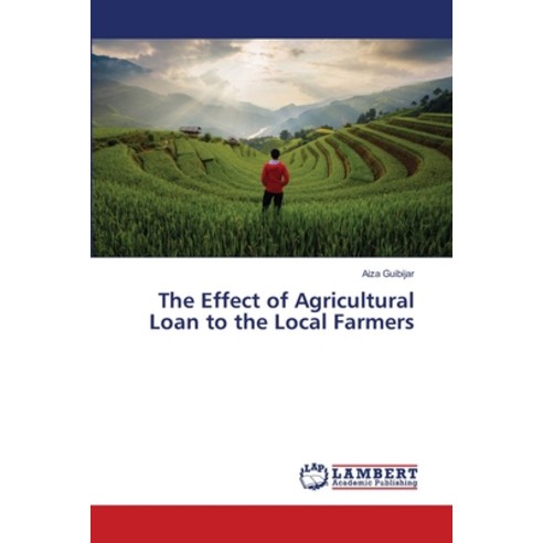 (영문도서) The Effect of Agricultural Loan to the Local Farmers Paperback, LAP Lambert Academic Publis..., English, 9786207471416