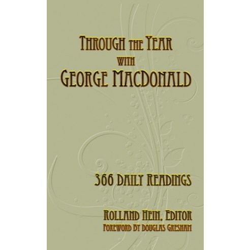 Through the Year with George MacDonald: 366 Daily Readings Hardcover, Winged Lion Press, LLC, English, 9781935688358