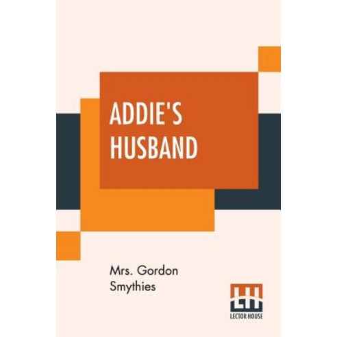Addie''s Husband; Or Through Clouds To Sunshine Paperback, Lector House, English, 9789353421465