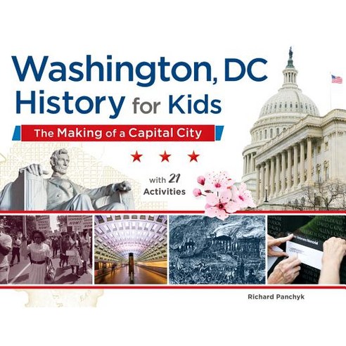 Washington DC History for Kids 58: The Making of a Capital City with 21 Activities Paperback, Chicago Review Press, English, 9781613730065