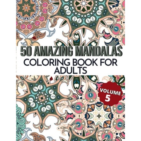 50 Amazing Mandalas Coloring Book For Adults: An Adult Coloring Book With 50 Big And Detailed Mandal... Paperback, Independently Published, English, 9798580381374