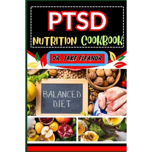 (영문도서) Ptsd Nutrition Cookbook: Nourishing Recovery On Targeting Healing For Mental Health Nutritio... Paperback, Independently Published, English, 9798871890523