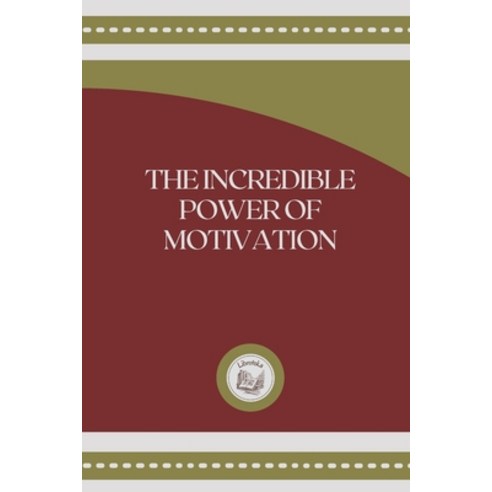 (영문도서) The Incredible Power of Motivation Paperback, Independently Published, English, 9798450275734