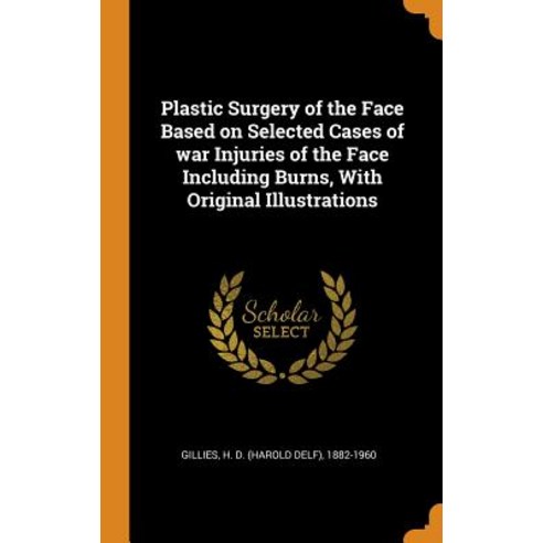 (영문도서) Plastic Surgery of the Face Based on Selected Cases of war Injuries of the Face Including Bur... Hardcover, Franklin Classics, English, 9780342767939