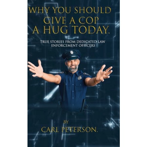 (영문도서) Why You Should Give A Cop A Hug Today: True stories from dedicated law enforcement officers: ... Hardcover, Oxford Book Writers, English, 9781961636200