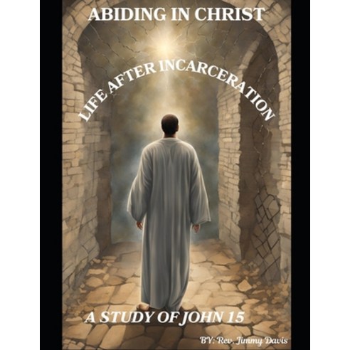 (영문도서) Abiding In Christ: Life After Incarceration Paperback, Independently Published, English, 9798310925144