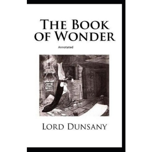 The Book of Wonder Annotated Paperback, Independently Published, English, 9798739540713