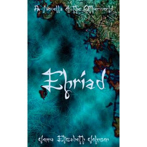 (영문도서) Ehriad: A Novella of the Otherworld Paperback, Createspace Independent Pub..., English, 9781482353013