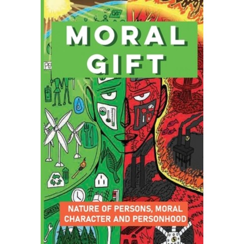 (영문도서) Moral Gift: Nature Of Persons Moral Character And Personhood: Reflection About Moral Agent Paperback, Independently Published, English, 9798518593183