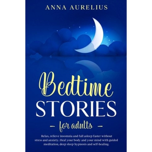 Bedtime Stories for Adults: Relax relieve insomnia and fall asleep faster without stress and anxiet... Paperback, Gioman Enterprise Ltd, English, 9781801116572