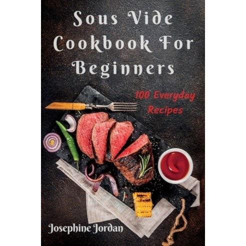 Sous Vide Cookbook For Beginners: 100 Everyday Recipes Paperback, Daniele Ruggeri, English, 9781914025112