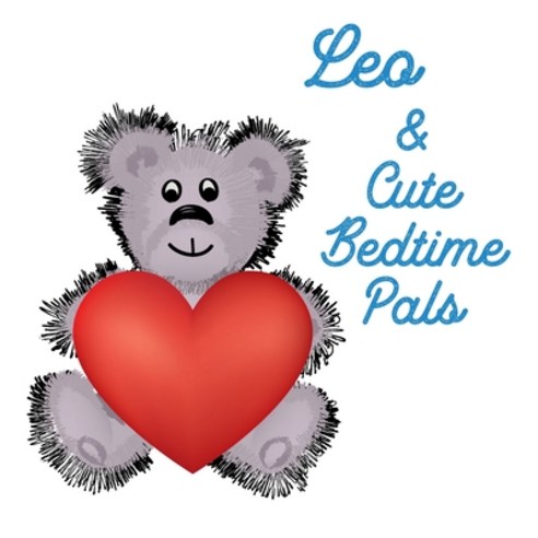 Leo & Cute Bedtime Pals: 5 Minute Good Night Stories to Read for Kids - Short Goodnight Story for To... Paperback, Independently Published